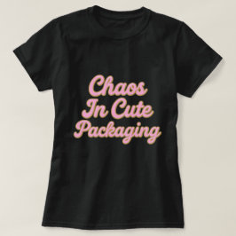 Camiseta Chaos in a Cute Package – Sweet & Sparkly Typograp