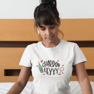 Camiseta Chardon Heyyy / Amante del vino Chardonnay diverti