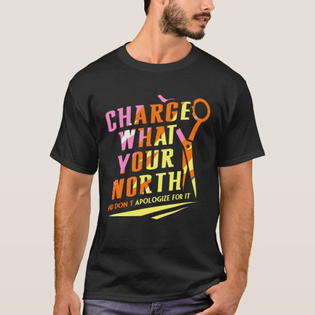 Camiseta Charge What Your Worth And Dont Apologize Hair Sty (Anverso)