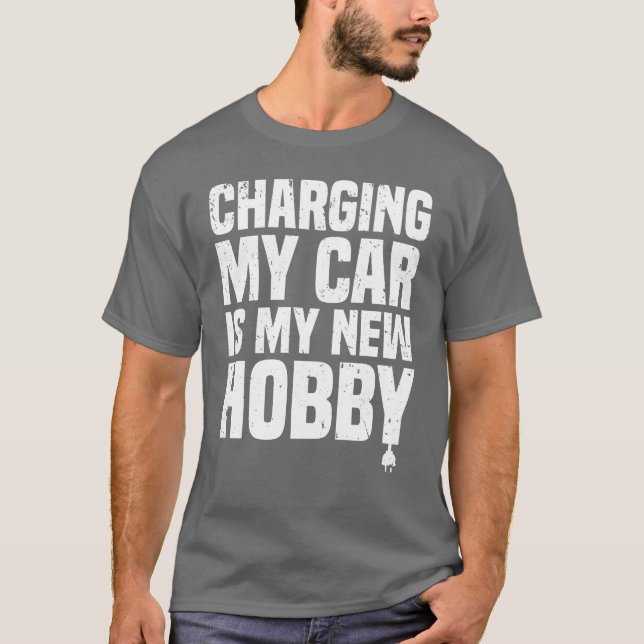 Camiseta Charging my car is my new hobby EV Electric Veh re (Anverso)