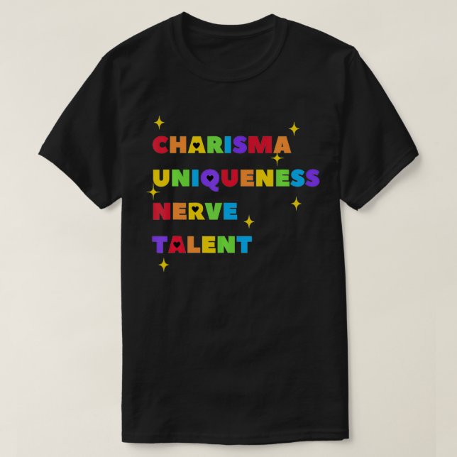 Camiseta Charisma Uniqueness Nerve and Talent  Color, Drag  (Diseño del anverso)