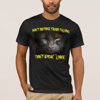 Camiseta ¿Charla basura? No hablo de "perdedor"