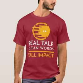 Camiseta Charla real. Palabras limpias. Impacto total