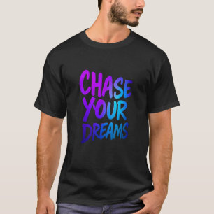 Camiseta Chase Your Dreams Motivational Typography Design