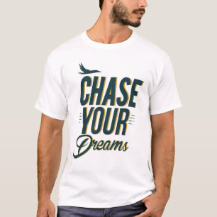 Camiseta Chase Your Dreams Motivational Typography T-Shirt