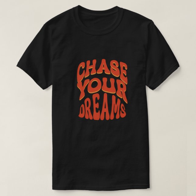 Camiseta Chase Your Dreams T-shirt (Diseño del anverso)