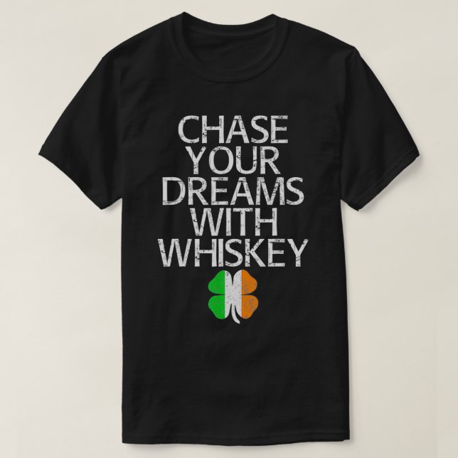 Camiseta Chase your dreams with whiskey tshirt gift  (Diseño del anverso)