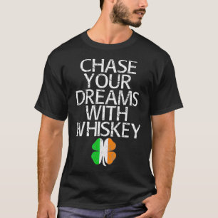 Camiseta Chase your dreams with whiskey tshirt gift 