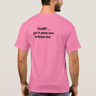 Camiseta Chat GPT...vas a tener que Google eso - Pink