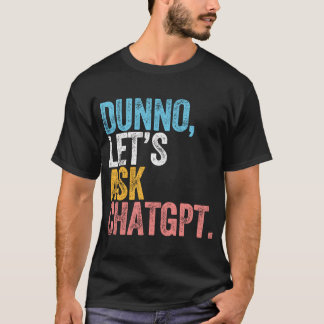 Camiseta Chatgpt Dunno Preguntemos Idioma Chatgpt Ai