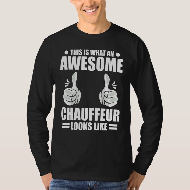 Camiseta Chauffeur This Is What An Awesome Chauffeur Looks  (Anverso)