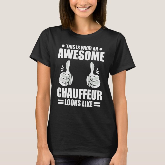 Camiseta Chauffeur This Is What An Awesome Chauffeur Looks  (Anverso)