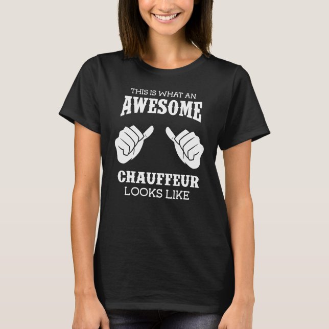 Camiseta Chauffeur This Is What An Awesome Chauffeur Looks  (Anverso)