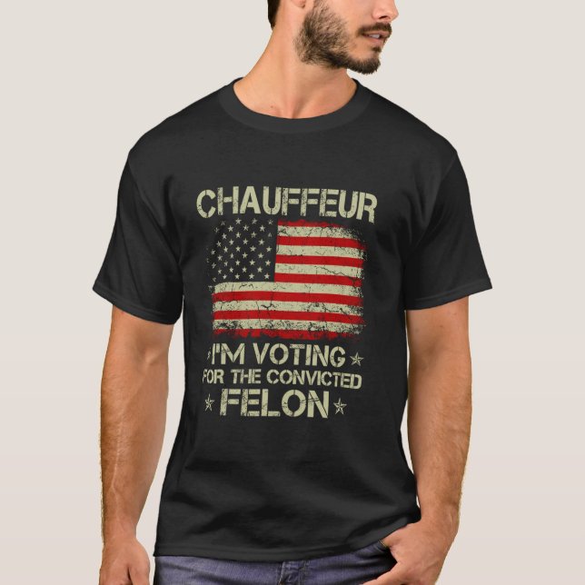 Camiseta CHAUFFEUR Voto por el condenado Felon Funny (Anverso)