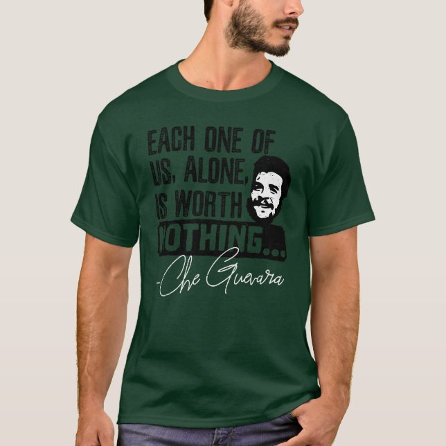 Camiseta Che Guevara Cita - Cada Uno Por Sí Solo Merece Nad (Anverso)