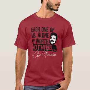 Camiseta Che Guevara Cita - Cada Uno Por Sí Solo Merece Nad