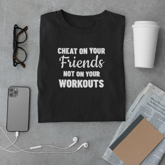 Camiseta Cheat on Your Friends No On Your Workouts
