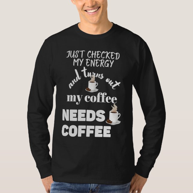Camiseta Checked My Energy and My Coffee Needs Coffee (Anverso)