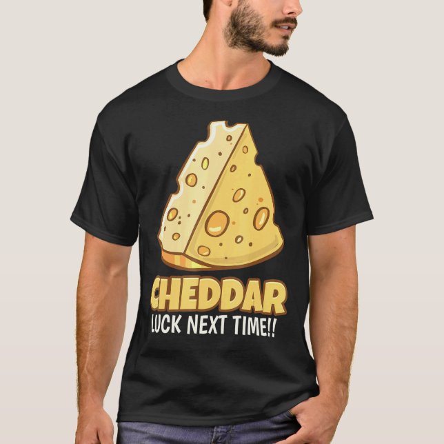 Camiseta Cheddar Luck La Próxima Vez Tasty Cheddar Cheese (Anverso)