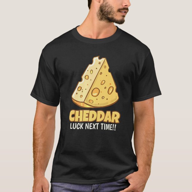 Camiseta Cheddar Luck La Próxima Vez Tasty Cheddar Cheese (Anverso)