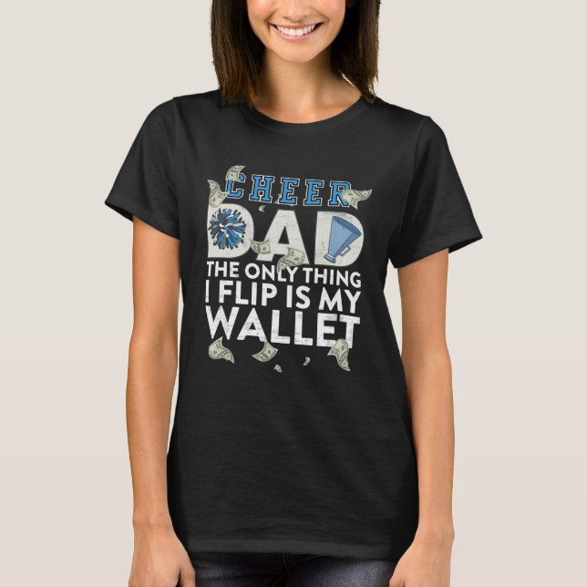Camiseta CHEER DAD The Only Thing I Flip Is My Wallet (Anverso)
