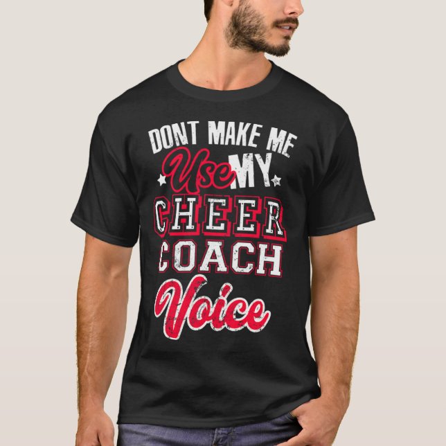 Camiseta Cheerleading Coach Don t Make Me Use My Cheer Coac (Anverso)