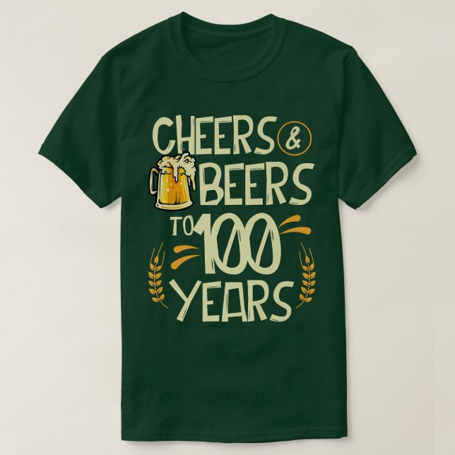 Camiseta Cheers And Beers To 100 Years Old 100th Birthday D (Diseño del anverso)