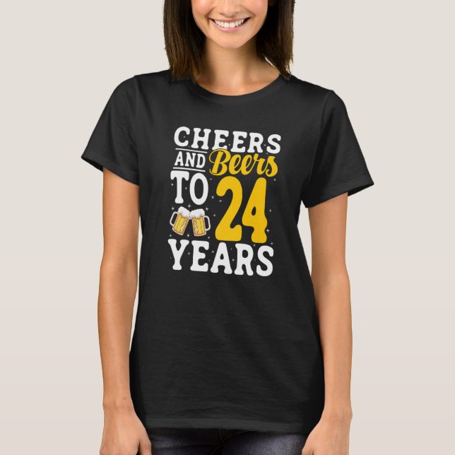 Camiseta Cheers and Beers To 24 Years Beer Drinking 24 Year (Anverso)