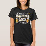 Camiseta Cheers and Beers to 30 Years 30th Birthday Beer Te<br><div class="desc">Cheers and Beers to 30 Years 30th Birthday Beer Team Dinking</div>