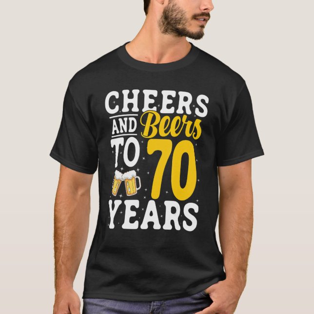 Camiseta Cheers and Beers To 70 Years Beer Drinking 70 Year (Anverso)