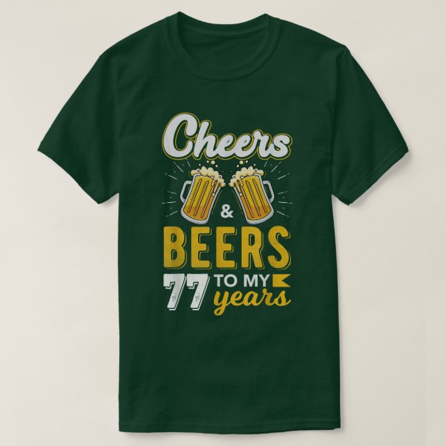 Camiseta Cheers and Beers to 77 Years Birthday  (Diseño del anverso)