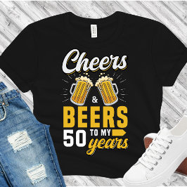 Camiseta Cheers and Beers to my 50 Years, Any Birthday