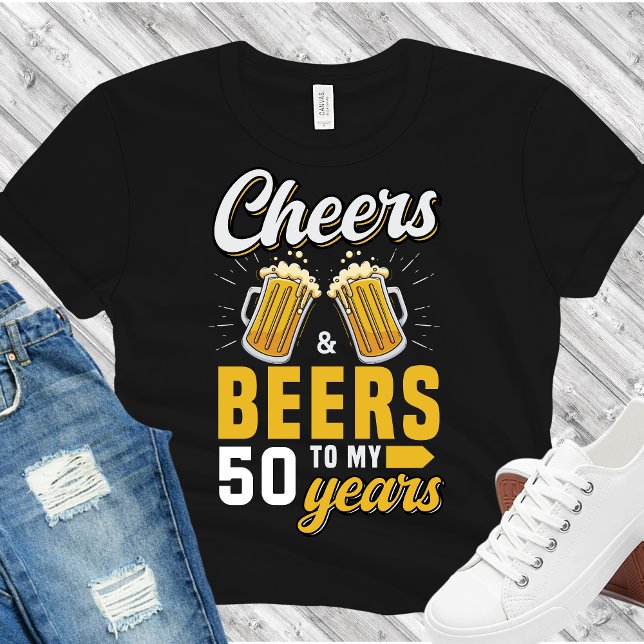 Camiseta Cheers and Beers to my 50 Years, Any Birthday (Subido por el creador)