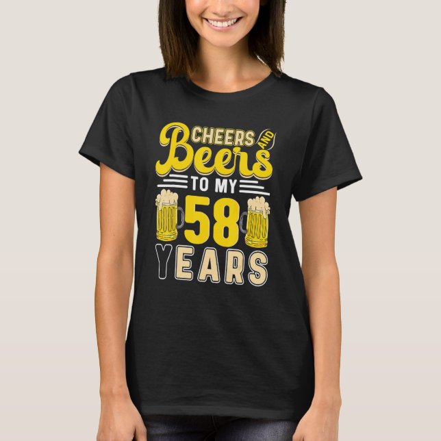 Camiseta Cheers And Beers To My 58 Years 58th Birthday (Anverso)