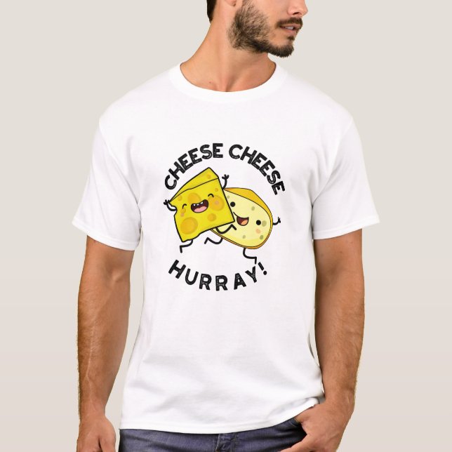 Camiseta Cheese Hurray Funny Cheese Pun (Anverso)