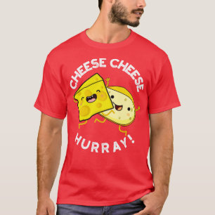 Camiseta Cheese Hurray Funny Cheese Pun