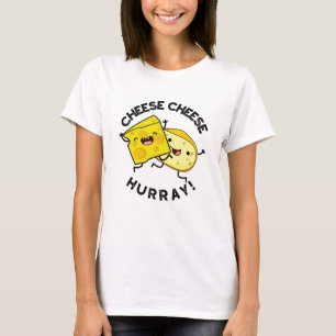 Camiseta Cheese Hurray Funny Cheese Pun