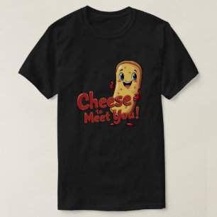 Camiseta ¡Cheese para conocerte!