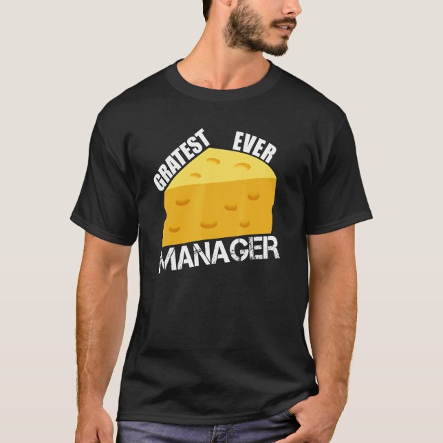 Camiseta Cheese Pun Gratest Ever Manager  Saying Work Boss  (Anverso)