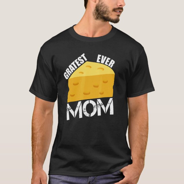 Camiseta Cheese Pun Gratest mamá dijo el día de la madre H (Anverso)