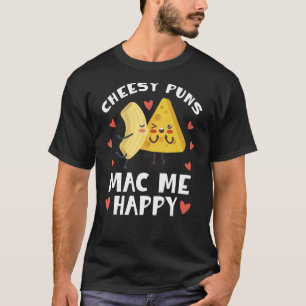 Camiseta Cheesy Puns Mac Me Happy Mac N Cheese
