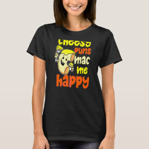 Camiseta Cheesy Puns Mac Me Happy Macaroni