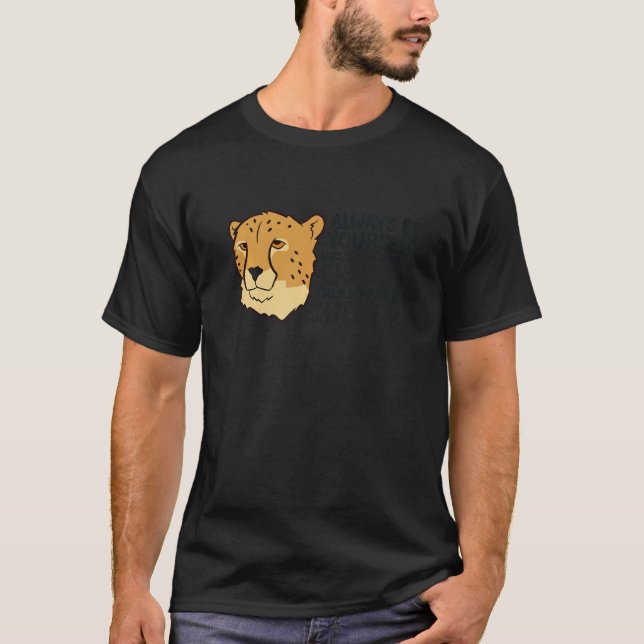 Camiseta Cheetah Always Be Yourself Unless You Can Be A Che (Anverso)