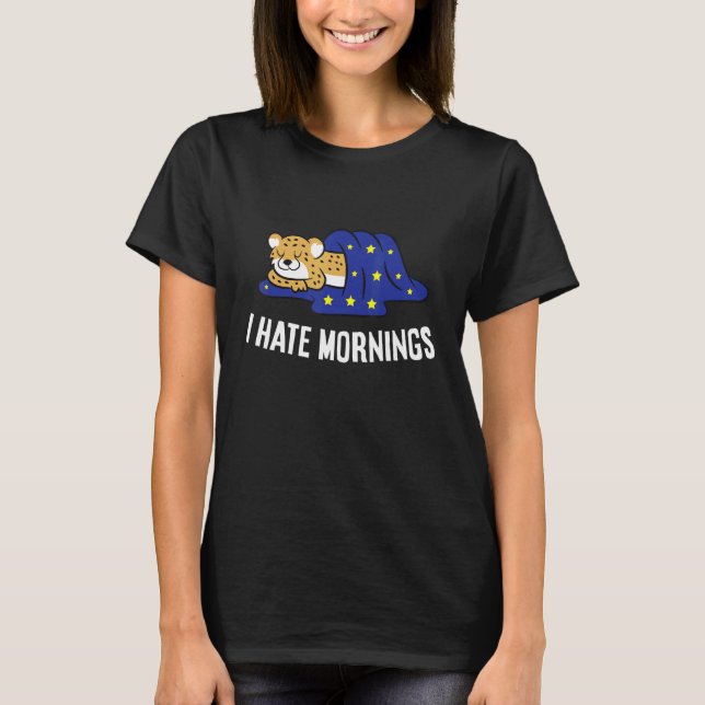 Camiseta Cheetah Tired Cheetah I Hate Mornings (Anverso)