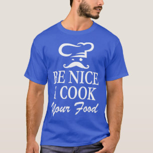 Camiseta Chef Chef Mustache Be Nice Yo Cocino Essen