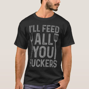 Camiseta Chef Ill Feed All You F#ckers Funny Bbq Grilling C
