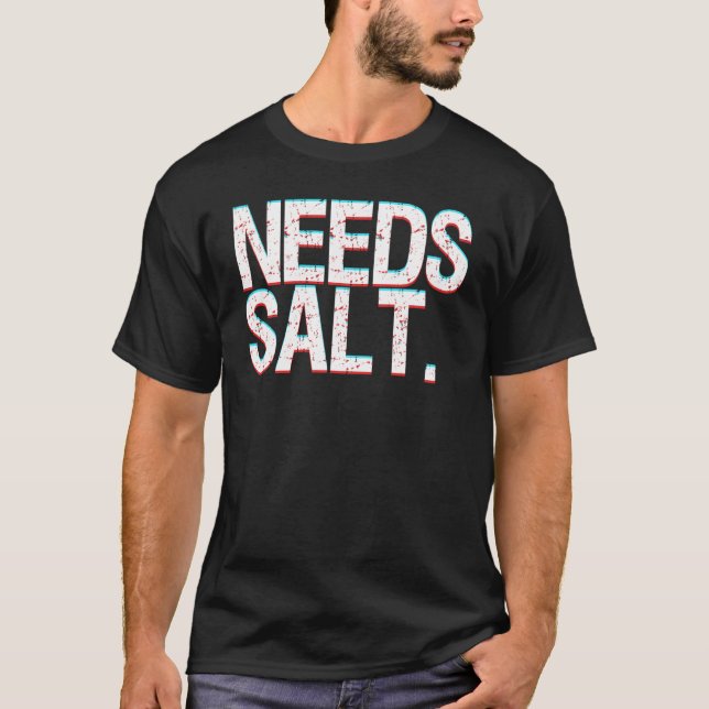 Camiseta Chef Joke Needs Salt And Condiments Professional C (Anverso)