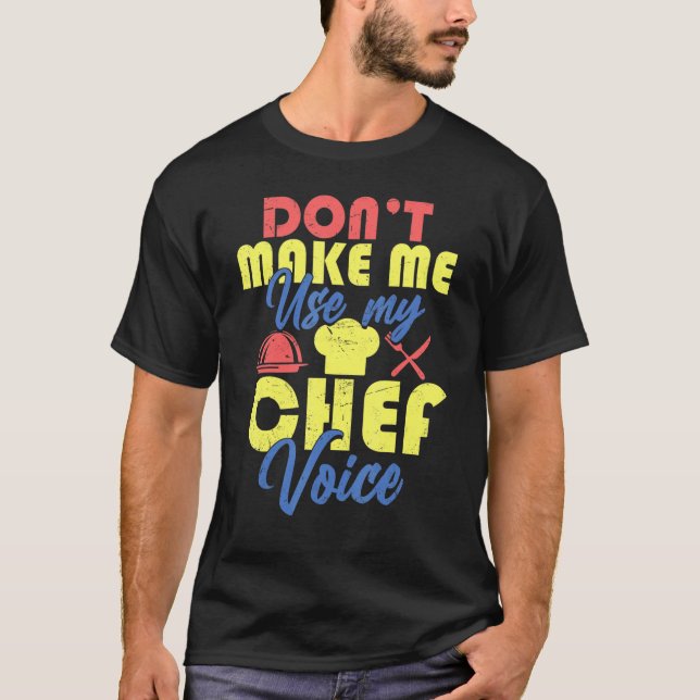 Camiseta Chef no me hagas usar mi voz de chef 1 (Anverso)