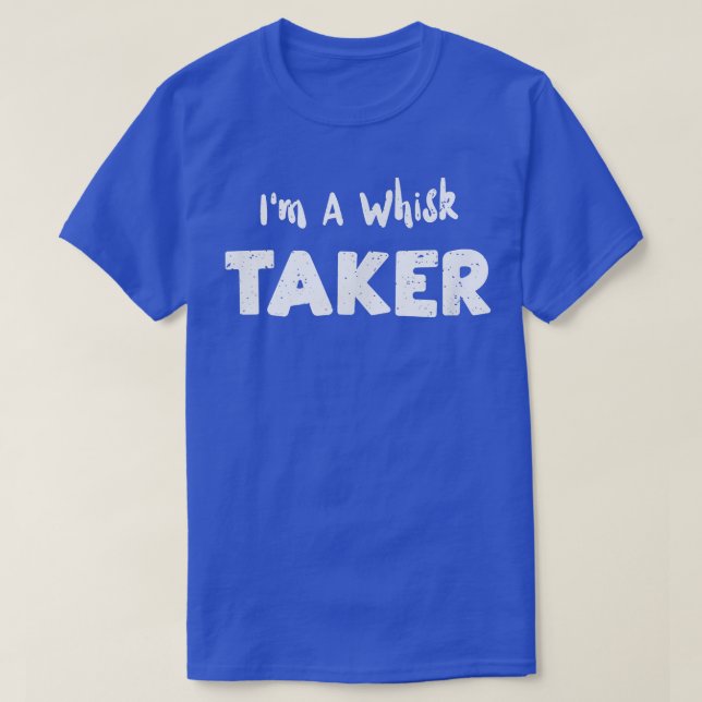 Camiseta Chef pastelero Soy un Whisk Taker Baking Sayings (Diseño del anverso)
