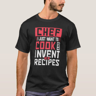 Camiseta Chef, Solo Quiero Cocinar E Inventar Recetas Kitch
